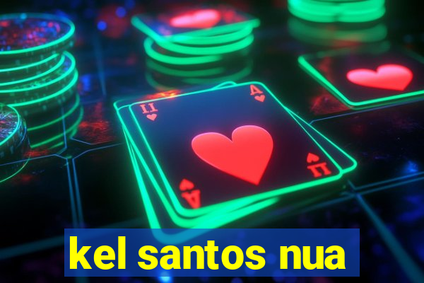 kel santos nua